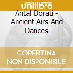 Antal Dorati - Ancient Airs And Dances cd
