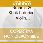 Brahms & Khatchaturian - Violin Concerto In D Majo cd musicale di BRAHMS