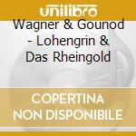 Wagner & Gounod - Lohengrin & Das Rheingold cd