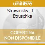 Strawinsky, I. - Etruschka cd