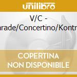 V/C - Parade/Concertino/Kontras cd