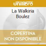 La Walkiria Boulez cd musicale di WAGNER