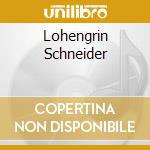 Lohengrin Schneider cd musicale di WAGNER