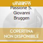 Passione S. Giovanni Bruggen cd