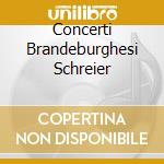 Concerti Brandeburghesi Schreier cd