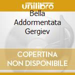 Bella Addormentata Gergiev cd