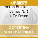 Anton Bruckner - Symp. N. 1 / Te Deum cd
