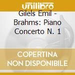 Gilels Emil - Brahms: Piano Concerto N. 1 cd musicale di BRAHMS