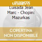 Luisada Jean Marc - Chopin: Mazurkas cd