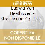 Ludwig Van Beethoven - Streichquart.Op.131 & 135 cd musicale di BEETHOVEN