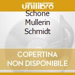 Schone Mullerin Schmidt cd musicale di SCHUBERT