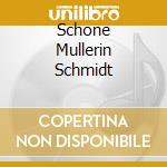 Schone Mullerin Schmidt cd