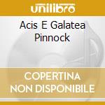 Acis E Galatea Pinnock cd musicale di HANDEL