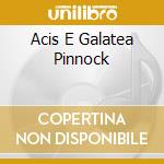 Acis E Galatea Pinnock cd