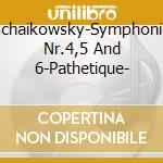 Tschaikowsky-Symphonien Nr.4,5 And 6-Pathetique- cd