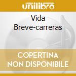 Vida Breve-carreras cd