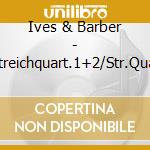 Ives & Barber - Streichquart.1+2/Str.Quar cd