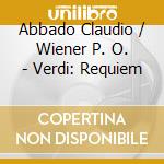 Abbado Claudio / Wiener P. O. - Verdi: Requiem cd musicale di VERDI
