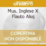 Mus. Inglese X Flauto Alsq cd