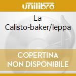 La Calisto-baker/leppa cd musicale di CAVALLI