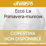 Ecco La Primavera-munrow cd