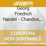 Georg Friedrich Handel - Chandos Anthems No. 2, 10 & 11 cd musicale di HANDEL