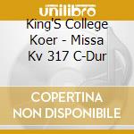 King'S College Koer - Missa Kv 317 C-Dur cd musicale di MOZART/HAYDN