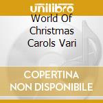 World Of Christmas Carols Vari cd musicale di VARI