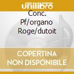 Conc. Pf/organo Roge/dutoit cd