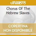 Chorus Of The Hebrew Slaves cd