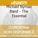 Michael Nyman Band - The Essential cd musicale di NYMAN MICHAEL