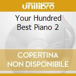 Your Hundred Best Piano 2 cd