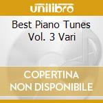 Best Piano Tunes Vol. 3 Vari cd musicale di VARI