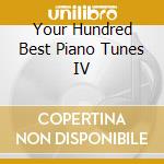 Your Hundred Best Piano Tunes IV cd