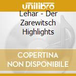 Lehar - Der Zarewitsch Highlights cd