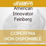 American Innovator Feinberg cd musicale di VARI