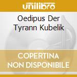 Oedipus Der Tyrann Kubelik cd musicale di ORFF