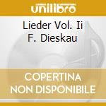 Lieder Vol. Ii F. Dieskau cd musicale di SCHUBERT