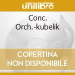 Conc. Orch.-kubelik cd musicale di BARTOK