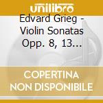 Edvard Grieg - Violin Sonatas Opp. 8, 13 & 45 cd musicale di GRIEG
