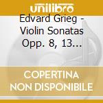 Edvard Grieg - Violin Sonatas Opp. 8, 13 & 45 cd