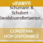 Schumann & Schubert - Davidsbuendlertaenze Op.6 cd