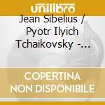 Jean Sibelius / Pyotr Ilyich Tchaikovsky - Violin Concertos cd