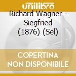Richard Wagner - Siegfried (1876) (Sel) cd