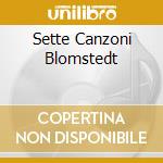 Sette Canzoni Blomstedt cd