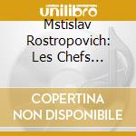 Mstislav Rostropovich: Les Chefs D'Oeuvres Du Violoncelle (2 Cd) cd musicale di VARI