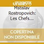 Mstislav Rostropovich: Les Chefs D'Oeuvres Du Violoncelle (2 Cd) cd