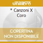 * Canzoni X Coro cd