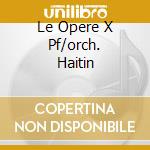 Le Opere X Pf/orch. Haitin cd
