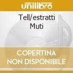 Tell/estratti Muti cd musicale di ROSSINI
